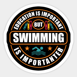 Education Is Important But Swimming Is Importanter Sticker